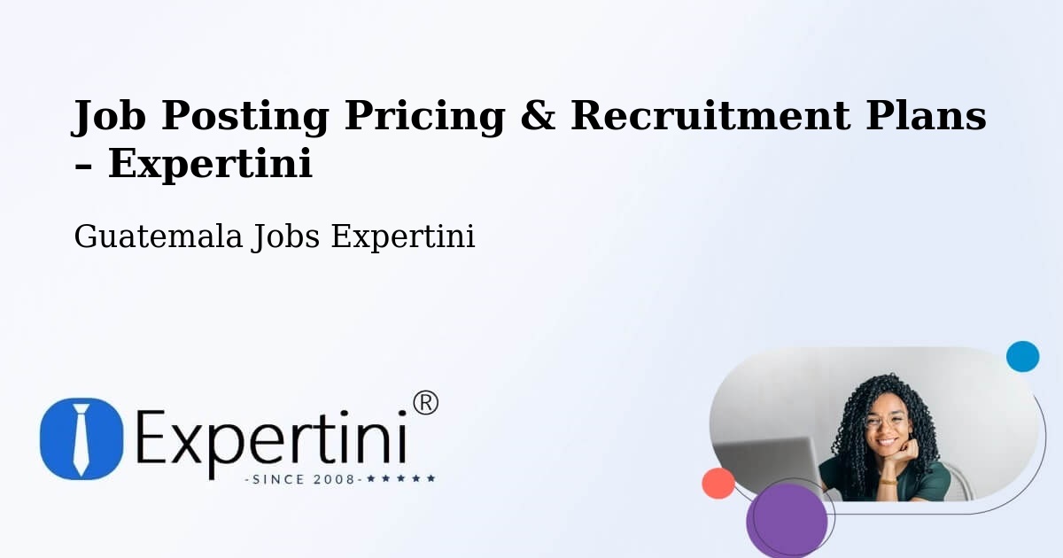Job Posting Pricing & Recruitment Plans – La Democracia - La Democracia, Guatemala Jobs Expertini